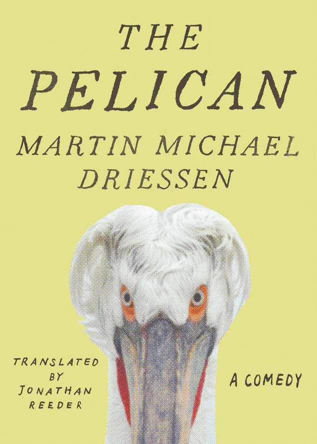 Martin Michael Driessen - The Pelican: A Comedy