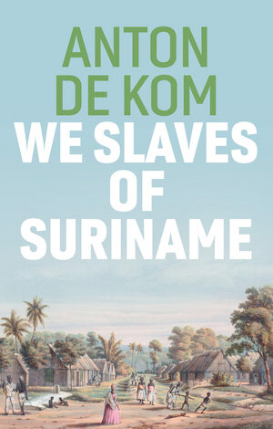 We Slaves of Suriname